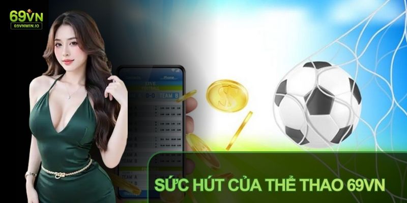 Thể Thao 69VN - Thiên Đường Cá Cược Đẳng Cấp Và Uy Tín 1 Thể Thao 69VN đang trở thành lựa chọn quen thuộc cho bet thủ